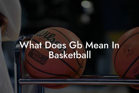 gb in basketball stats|What Does Gb Stand For In Basketball .